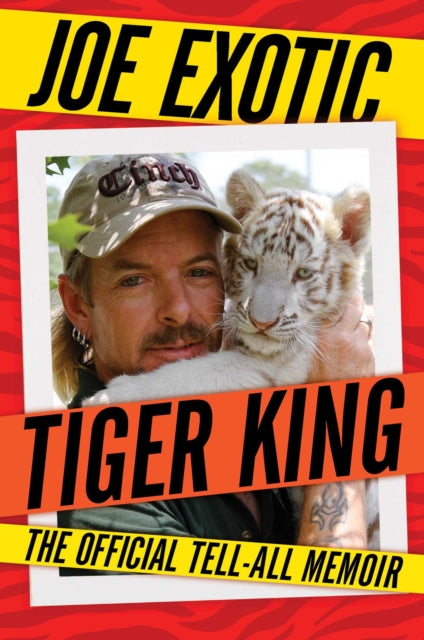 Book cover of: Tiger King. By: Joe Exotic