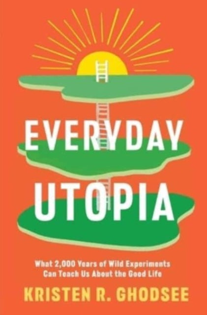 Book cover of: Everyday Utopia. By: Kristen Rogheh Ghodsee