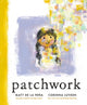 Book cover of: Patchwork. By: Matt de la Peña