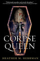 Book cover of: Corpse Queen. By: Heather M. Herrman