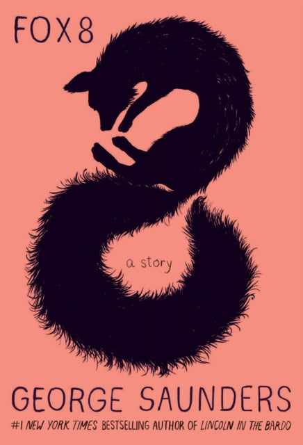 Book cover of: Fox 8. By: George Saunders