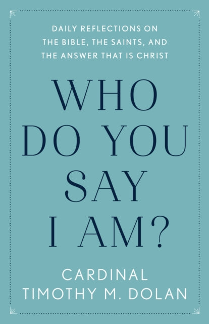 Book cover of: Who Do You Say I Am?. By: Timothy Michael Dolan