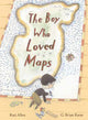 Book cover of: Boy Who Loved Maps. By: Kari Allen