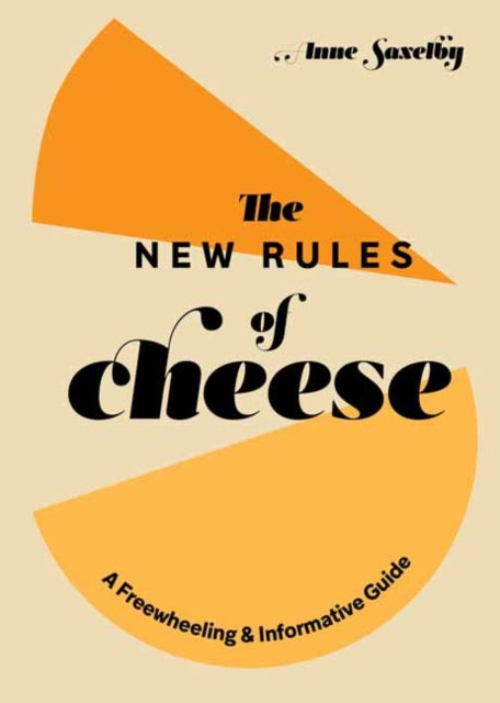 Book cover of: New Rules of Cheese. By: Anne Saxelby