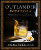 Outlander Cocktails, The Official Drinks Guide Inspired by the Series 9781984862396 Diana Gabaldon