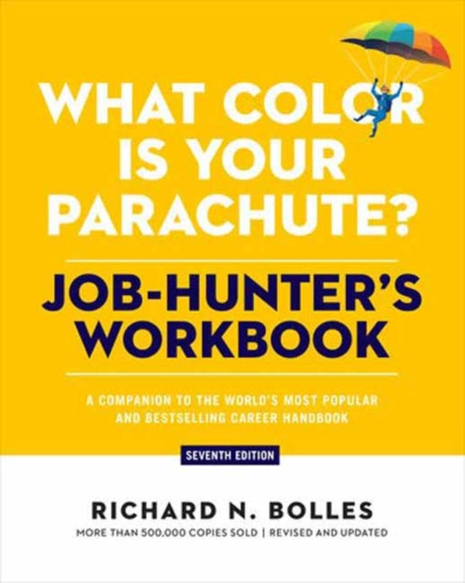 Book cover of: What Color Is Your Parachute? Job-Hunter's Workbook, Seventh Edition. By: Richard N. Bolles