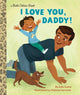 Book cover of: I Love You, Daddy!. By: Edie Evans