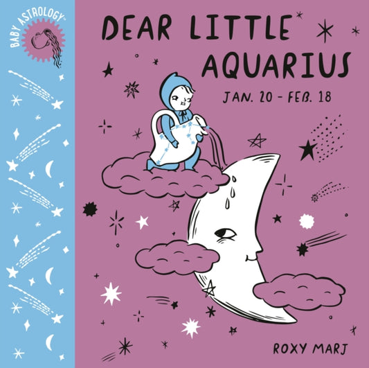 Book cover of: Baby Astrology: Dear Little Aquarius. By: Roxy Marj