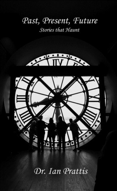 Book cover of: Past, Present, Future. By: Dr Ian Prattis