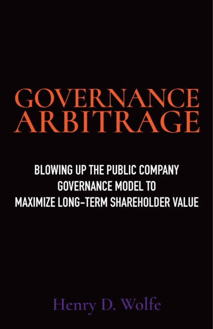 Book cover of: Governance Arbitrage. By: Henry D. Wolfe