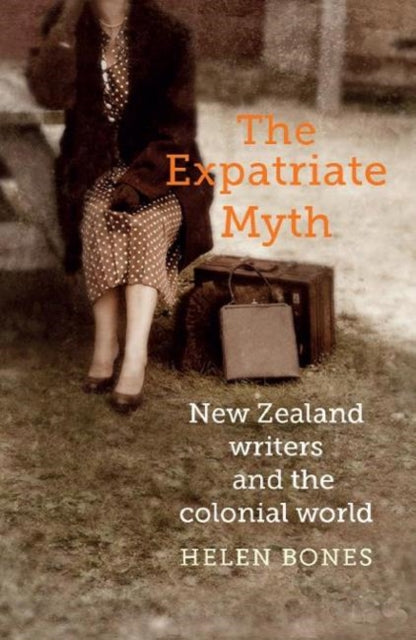 Book cover of: Expatriate Myth. By: Helen Bones