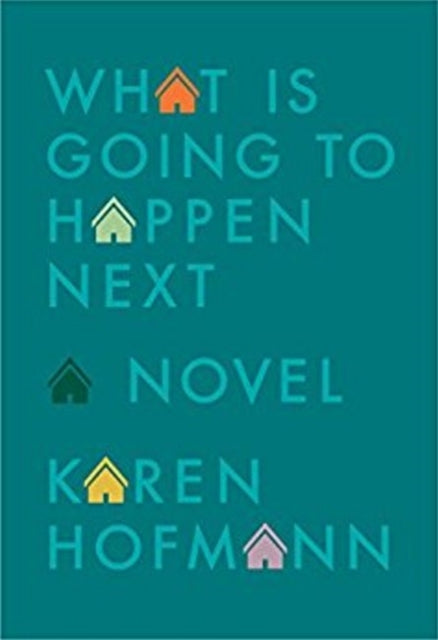 Book cover of: What is Going to Happen Next. By: Karen Hofmann