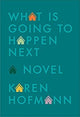 Book cover of: What is Going to Happen Next. By: Karen Hofmann