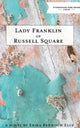 Book cover of: Lady Franklin of Russell Square. By: Erika Behrisch Elce