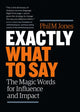 Book cover of: Exactly What to Say. By: Phil M. Jones