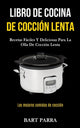 Book cover of: Libro de cocina de coccion lenta. By: Bart Parra