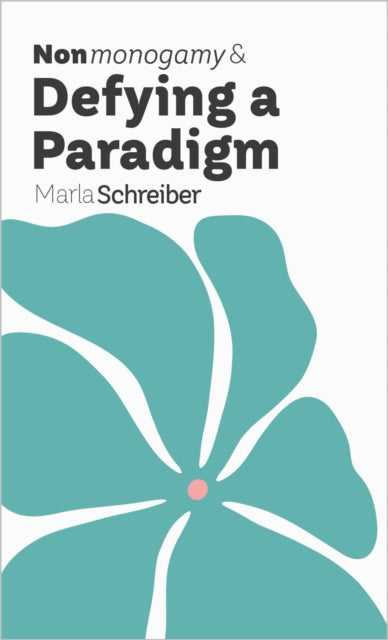 Book cover of: Nonmonogamy and Defying a Paradigm. By: Marla Schreiber
