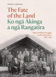 Book cover of: Fate of the Land Ko nga Akinga a nga Rangatira. By: Danny Keenan