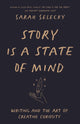 Book cover of: Story Is A State of Mind. By: Sarah Selecky