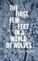 Book cover of: First Few Feet in a World of Wolves, The. By: Scott Mainprize