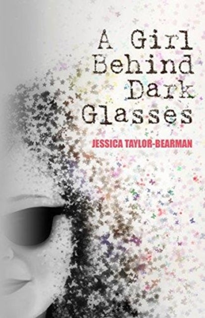 Book cover of: Girl Behind Dark Glasses. By: Jessica Taylor-Bearman