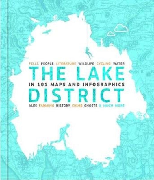 Book cover of: Lake District in 101 Maps and Infographics. By: David Felton