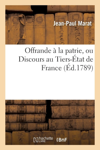 Book cover of: Offrande A La Patrie, Ou Discours Au Tiers-Etat de France