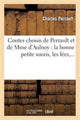 Book cover of: Contes Choisis de Perrault Et de Mme d'Aulnoy: La Bonne Petite Souris, Les Fees