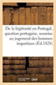 Book cover of: de la Legitimite En Portugal, Question Portugaise, Soumise Au Jugement Des Hommes Impartiaux