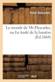 Book cover of: Le Monde de MR Descartes, Ou Le Traite de la Lumiere (Ed.1664)