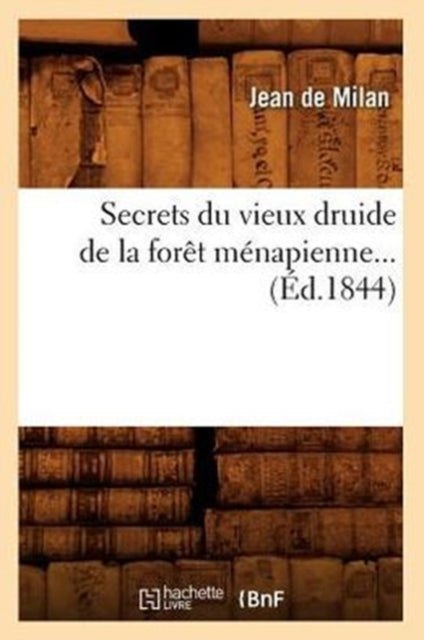 Book cover of: Secrets Du Vieux Druide de la Foret Menapienne (Ed.1844)
