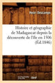 Book cover of: Histoire Et Geographie de Madagascar Depuis La Decouverte de l'Ile En 1506 (Ed.1846)