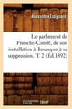 Book cover of: Le Parlement de Franche-Comte, de Son Installation A Besancon A Sa Suppression. T. 2 (Ed.1892)