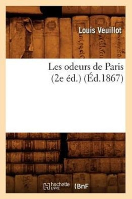 Book cover of: Les Odeurs de Paris (2e Ed.) (Ed.1867)