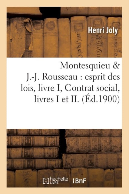 Book cover of: Montesquieu & J.-J. Rousseau: Esprit Des Lois, Livre I, Contrat Social, Livres I Et II. (?d.1900)