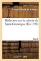 Book cover of: Reflexions Sur La Colonie de Saint-Domingue. Tome 2