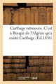 Book cover of: Carthage Retrouvee. c'Est A Bougie de l'Algerie Qu'a Existe Carthage