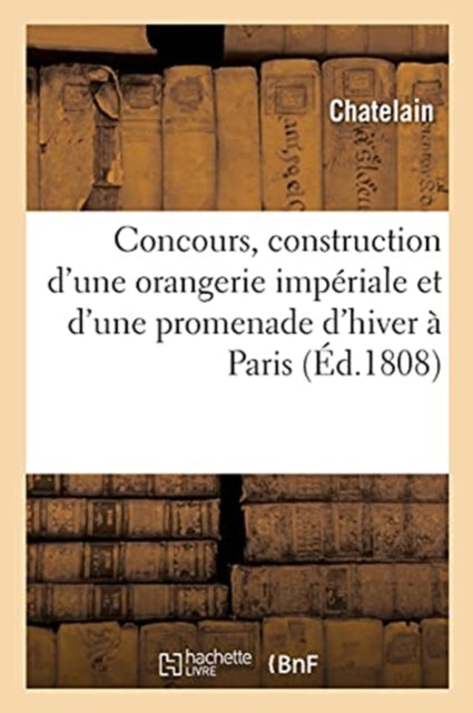 Book cover of: Developpemens Du Plan Expose Au Concours Institue En Vue de la Construction d'Une Orangerie