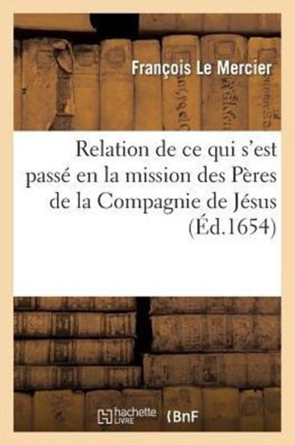 Book cover of: Relation de CE Qui s'Est Passe En La Mission Des Peres de la Compagnie de Jesus, Au Pays