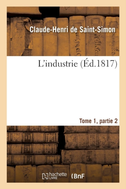 Book cover of: L'Industrie Tome 1, Parties 2