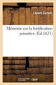 Book cover of: Memoire Sur La Fortification Primitive, Pour Servir de Suite Au Traite de la Defense Places Fortes