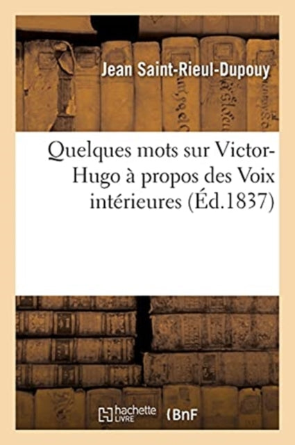 Book cover of: Quelques Mots Sur Victor-Hugo A Propos Des Voix Interieures