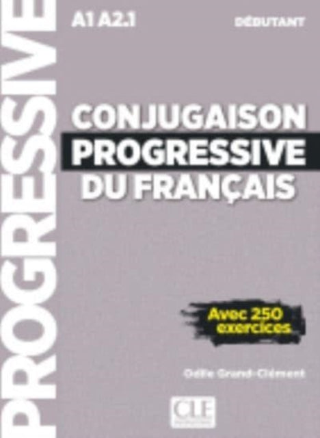 Book cover of: Conjugaison progressive du francais - Niveau debutant (A1/A2) + CD. By: Odile Grand-Clément