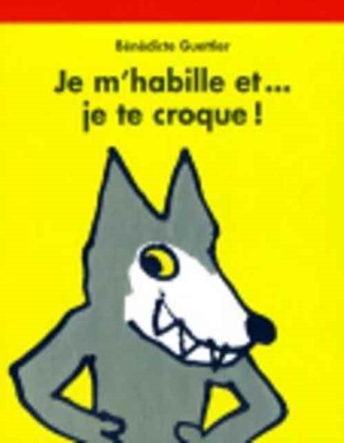 Book cover of: Je m'habille et... je te croque !. By: Benedicte Guettier