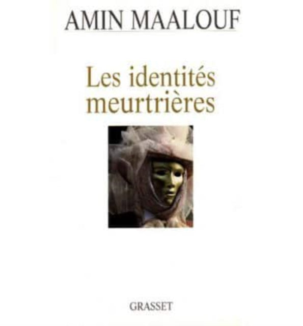 Book cover of: Les identites meurtrieres. By: Amin Maalouf