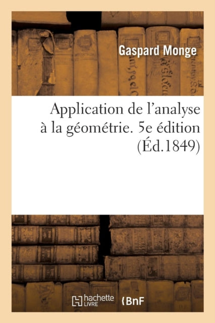 Book cover of: Application de l'Analyse A La Geometrie. 5e Edition