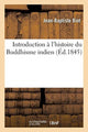 Book cover of: Introduction A l'Histoire Du Buddhisme Indien. By: BIOT-J B