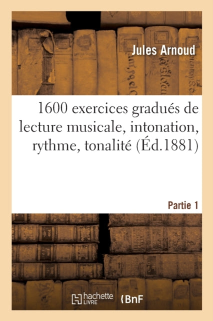 Book cover of: 1600 Exercices Gradues de Lecture Musicale, Intonation, Rythme, Tonalite. Partie 1