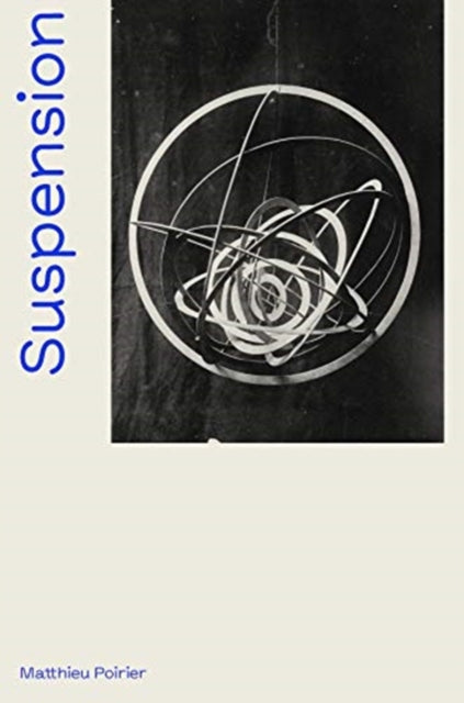 Book cover of: Suspension: A History of Abstract Hanging Sculpture 1918-2018. By: Matthieu Poirier