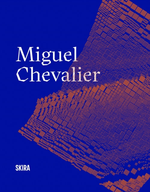 Book cover of: Miguel Chevalier. By: Miguel Chevalier